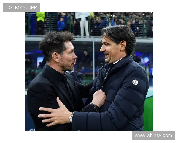 保诺维奇盛赞西蒙尼领袖魅力期待他未来能带队夺得欧冠荣耀